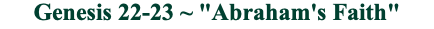 Genesis 22-23 ~ "Abraham's Faith"